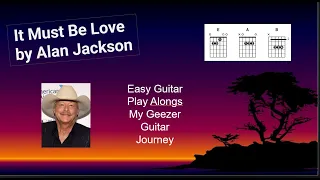 it must be love by alan jackson easy guitar play along with chords and lyrics