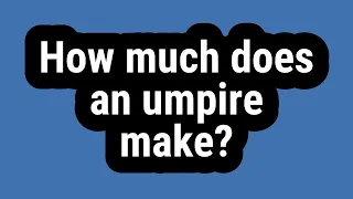 How much does an umpire make