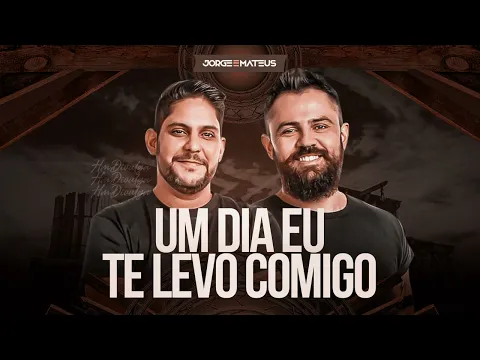 Download MP3 Jorge e Mateus UM DIA EU TE LEVO COMIGO