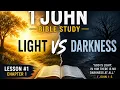 1 John Bible Study Lesson 1 Chapter 1 Light vs darkness