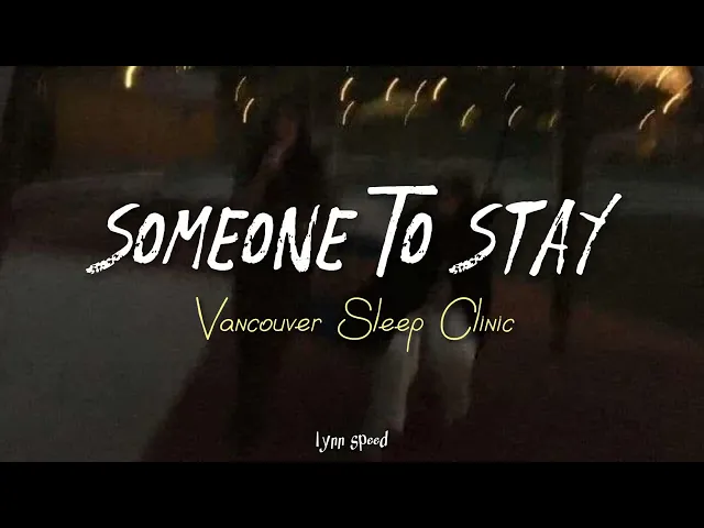 Download MP3 Vancouver Sleep Clinic - Someone To Stay (speed up lyrics)
