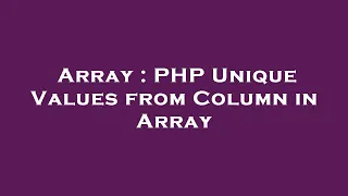 Array PHP Unique Values from Column in Array
