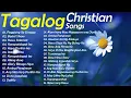 Download Lagu Best Tagalog Christian Songs With Lyrics 🙏 Worship Songs Collection Non-Stop