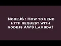 NodeJS How to send http request with nodejs AWS Lambda