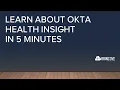 Learn About What Okta HealthInsight is in 5 minutes Call today 888 959-2825