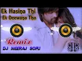 Download Lagu Ek Haseena Thi Ek Deewana Tha Remix Song Dj Neeraj Sopu || Himesh Reshammiya New Hindi Song Remix