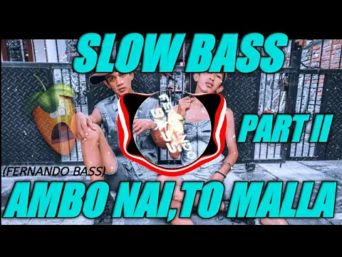 Download MP3 DJ AMBO NAI TO MALLA🎶PART II | SLOW FULLBASS🔊 TERBARU2020 BY FERNANDO BASS