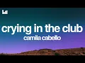 Download Lagu Camila Cabello - Crying In The Club (Lyrics)