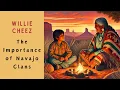 Willie Cheez and the Importance of Navajo Clans A Lesson in Heritage and Identity