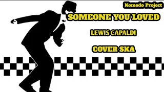 Download SOMEONE YOU LOVED - LEWIS CAPALDI || COVER SKA [video lirik] MP3