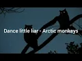 Download Lagu Dance little liar - Arctic Monkeys // lyrics