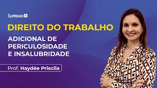 ADICIONAL DE PERICULOSIDADE E INSALUBRIDADE | Profª. Haydée Priscila