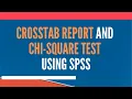 Crosstab Report and Chi Square Test using SPSS
