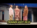Lagu PRAHARA GADIS DESA CERITA LUDRUK BUDHI WIJAYA - DS KALIPADANG BENJENG GRESIK. 