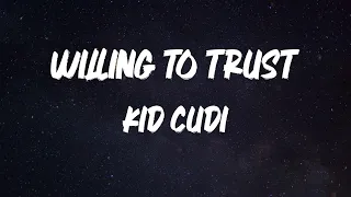 Kid Cudi - Willing To Trust (with Ty Dolla $ign) [Lyric Video]