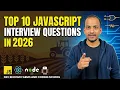 Top 10 JavaScript Interview Questions You MUST Know in 2026