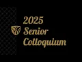 The 2025 Senior Colloquium