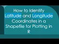 How to Identify Latitude and Longitude Coordinates in a Shapefile for Plotting in R