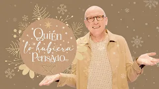 Quién lo hubiera pensado... - Andrés Corson - 25 Diciembre 2022 | Mensaje de Navidad