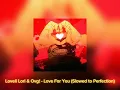 Download Lagu Loveli Lori \u0026 Ovg! - Love For You (Slowed to Perfection)