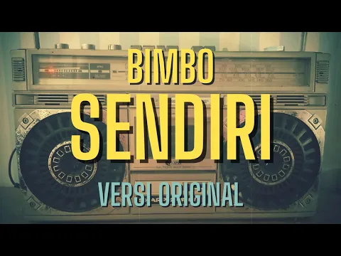 Download MP3 SENDIRI - BIMBO | Versi Original