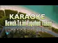 Download Lagu KARAOKE .HAWAK TO INI LUPAHUN TAKAU