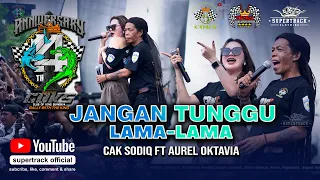 dont wait for long aurel ft cak sodiq new monata 14th anniversary coks surabaya