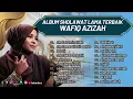 Download Lagu ALBUM SHOLAWAT LAMA TERBAIK ll WAFIQ AZIZAH - SHOLATUMINALLAH, TIBBIL QULUB ll FULL ALBUM 2023