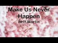 Download Lagu SHY Martin - Make Us Never  Happen (Lyrics)