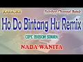 Download Lagu HO DO BINTANG HU ll KARAOKE BATAK DJ ll KRISTINA SILALAHI ll NADA WANITA AS=DO