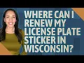 Where can I renew my license plate sticker in Wisconsin