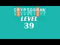 Cryptogram Level 39 Answers Go Answer