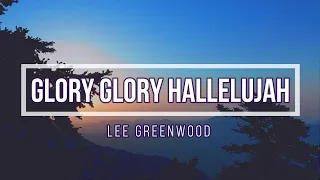  glory glory hallelujah with lyrics lee greenwood
