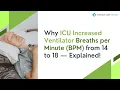 Why ICU Increased Ventilator Breaths per Minute BPM from 14 to 18 Explained