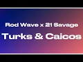 Rod Wave - Turks Caicos ft 21 Savage