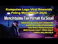 Download Lagu Kumpulan Lagu Viral Romantis Paling Menyentuh 2025 Mencintaimu Tak Pernah Ku Sesali