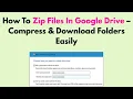 Download Lagu How To Zip Files In Google Drive – Compress \u0026 Download Folders Easily