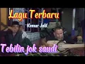 Download Lagu lagu terbaru kemur jalil tebilin jok Saudi Sik seninen