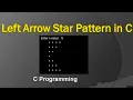 How To Print Left Arrow Star Pattern Using Multidemenisional Loop in C Programming