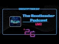 The Bootloader Podcast Live