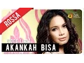ROSSA - Akankah Bisa | Video Lirik