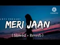 Maan Meri Jaan❤ Lofi version (slowed+reverb) |Lofi | King |
