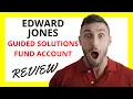 Edward Jones Guided Solutions Fund Account Review Pros and Cons