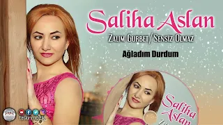 Saliha Aslan - Ağladım Durdum | Official Audio