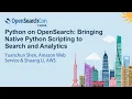 Python on OpenSearch Bringing Native Python Scripting to Search and An Yuanchun Shen Shuang Li