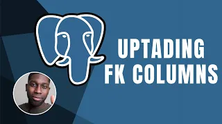 PostgreSQL Updating Foreign Keys Columns Course 2019