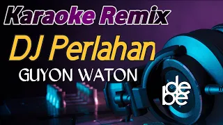 Download Dj Perlahan Engkau Pun Menjauh Dari Diriku | Guyon Waton Karaoke Remix MP3