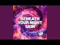 Beneath Your Night Skin