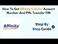 How To Get Affinity Cellular Account Number And PIN Transfer PIN
