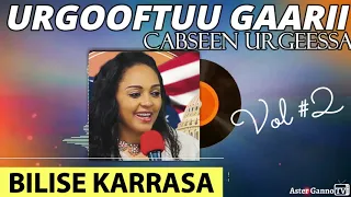 URGOOFTUU GAARII CABSEEN URGEESSA Bilisee Karrasaa Lakk 2 Guutuu Isaa Bilise Kerassa Vol 2 